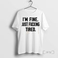 Officials Im Fine Just Fucking Tired Shirts Sweater