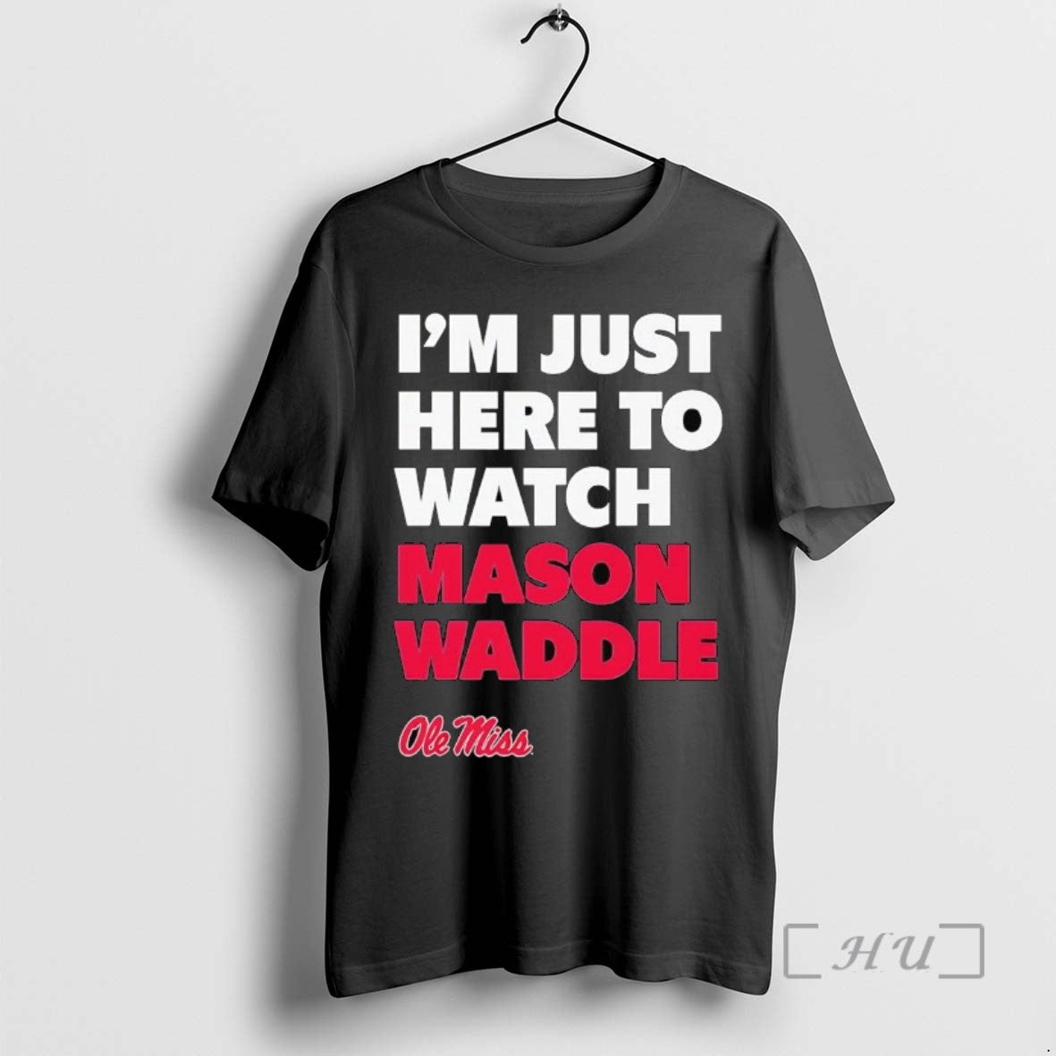 Officials Im Just Here To Watch Mason Waddle Ole Miss Tee Shirt Sweater