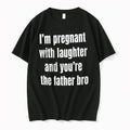 Officials Im Pregnant With Laughter And Youre The Father Bro Youth T Shirt Sweater