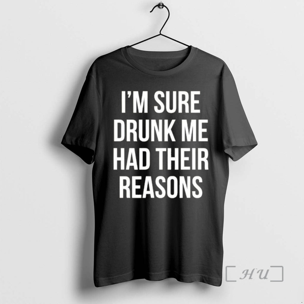 Officials Im Sure Drunk Me Had Their Reasons Unisex