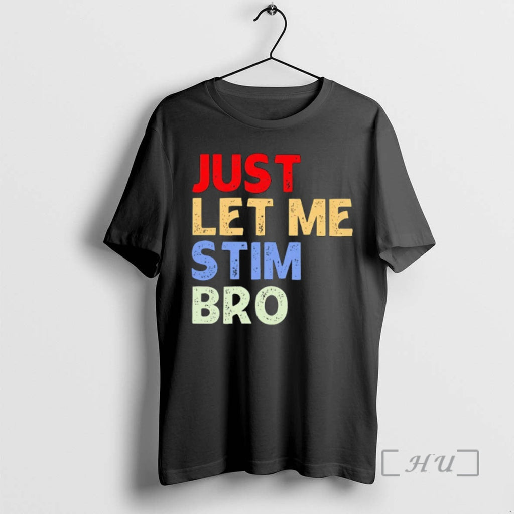 Officials Just Let Me Stim Bro Unisex