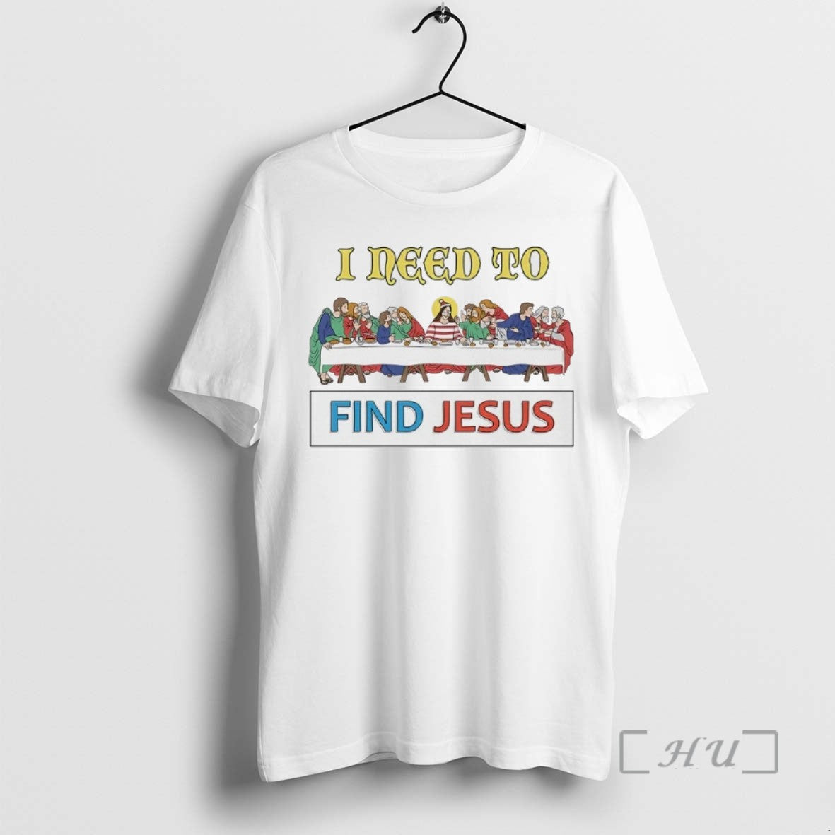 Officials Last Supper I Need To Find Jesus Shirts Sweater