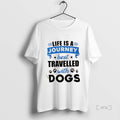Officials Life Is A Journey Best Travelled With Dogs