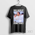 Officials No Soup For You Seinfeld T Shirts Sweatshirt Hoodies