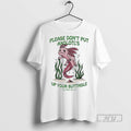 Officials Please Dont Put Axolotls Up Your Butthole T Shirt Sweatshirt Hoodies