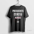 Officials Presidents Are Not Kings Crew