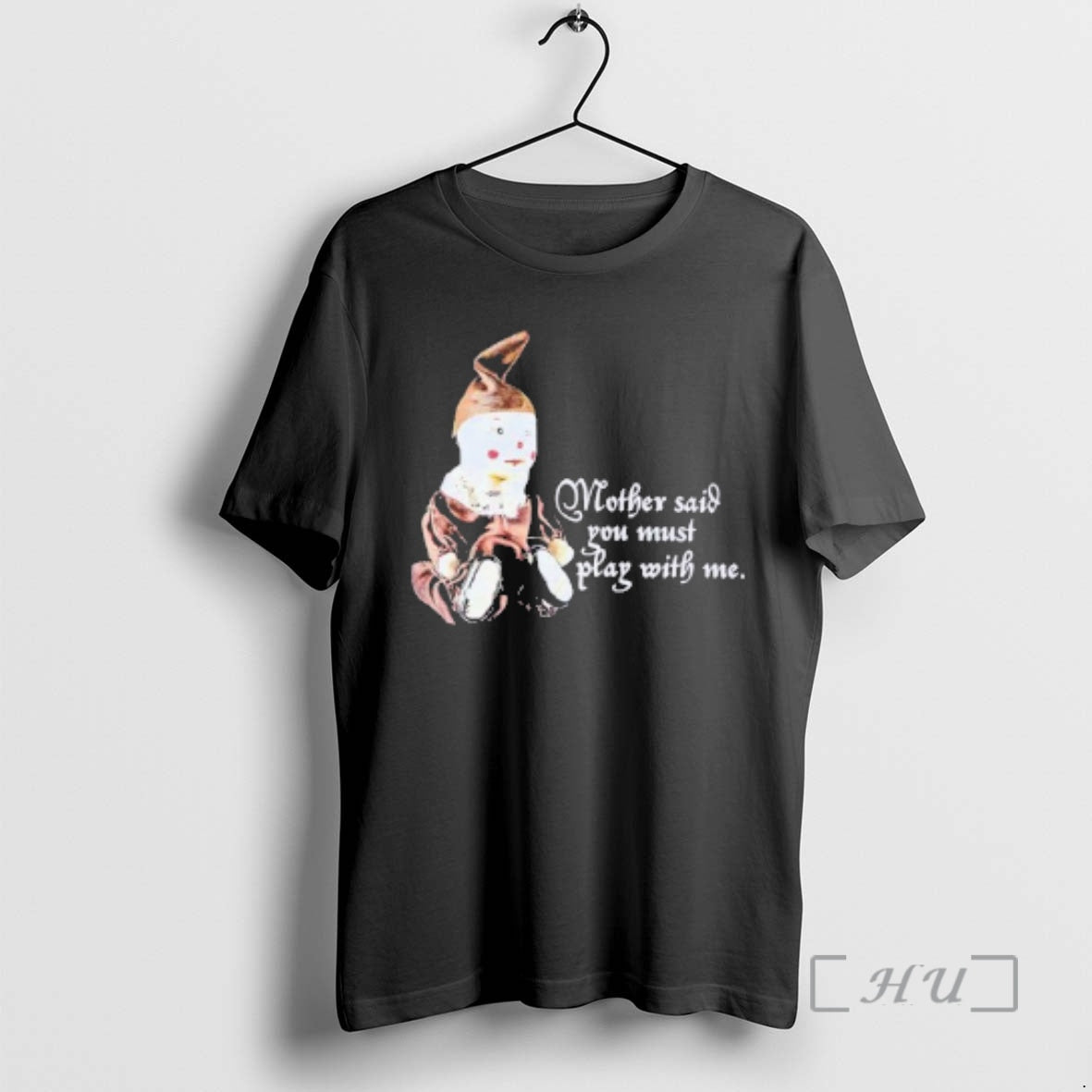 Officials Puppet Mother Said You Must Play With Me Unisex