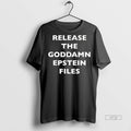 Officials Release The Goddamn Epstein Files Tee Shirt Sweater