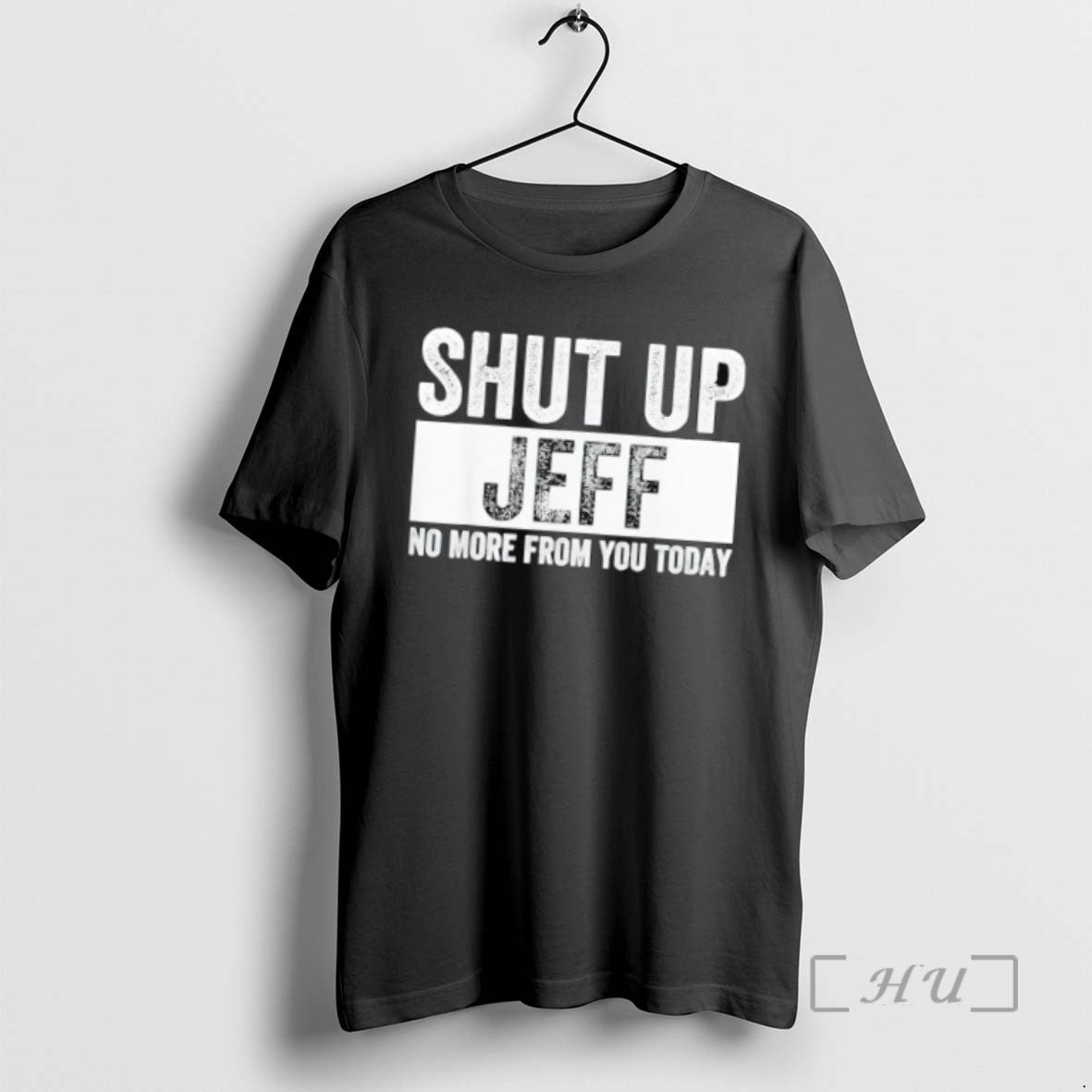 Officials Shut Up Jeff No More From You Today Tee Sweater