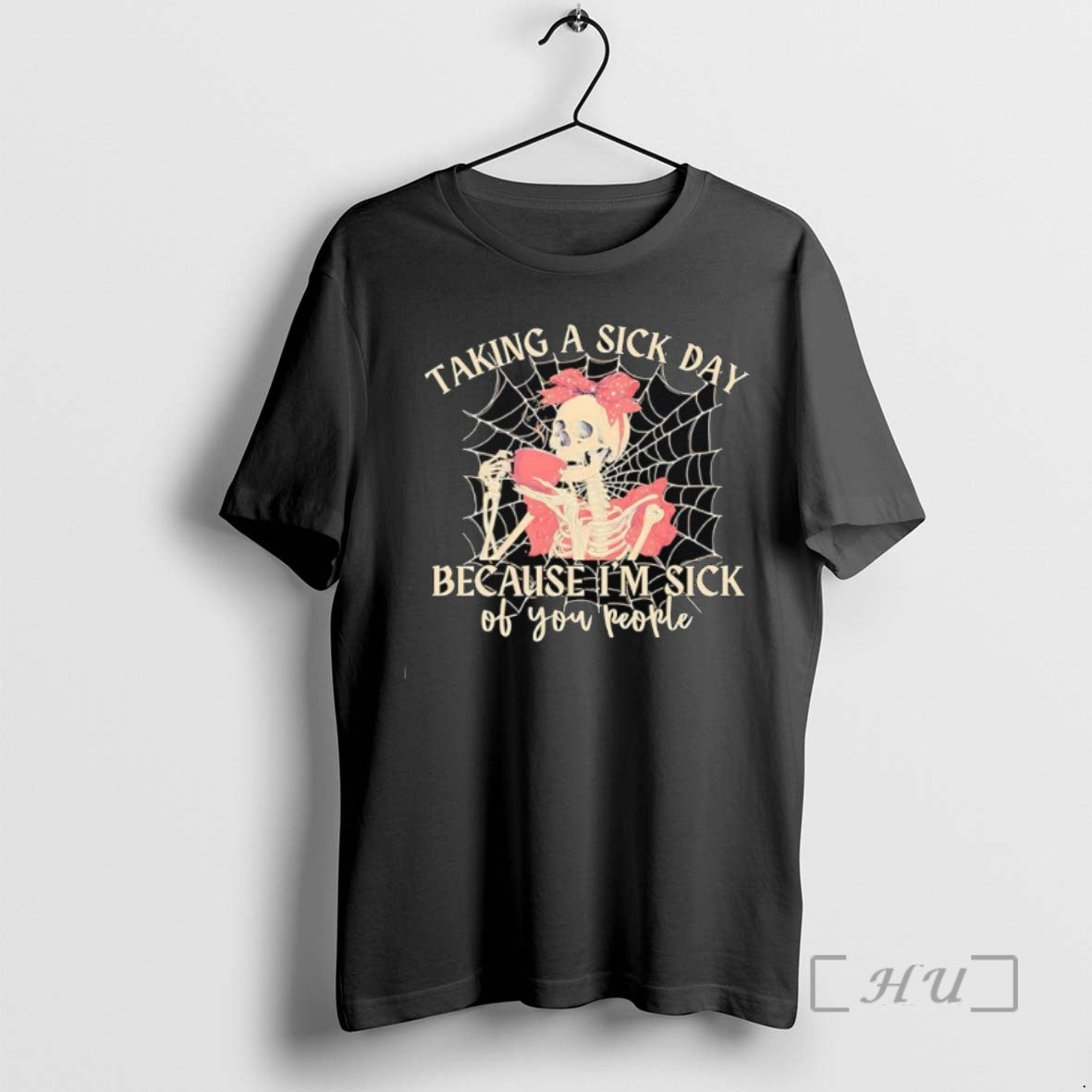 Officials Skeleton Taking A Sick Day Because Im Sick Of You People Shirts Sweater