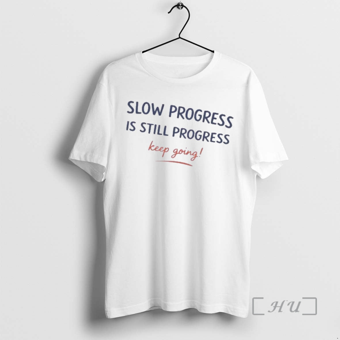Officials Slow Progress Is Still Progress Keep Going Unisex