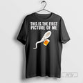 Officials Sperm Beer This Is The First Picture Of Me T Shirts Sweatshirt Hoodies