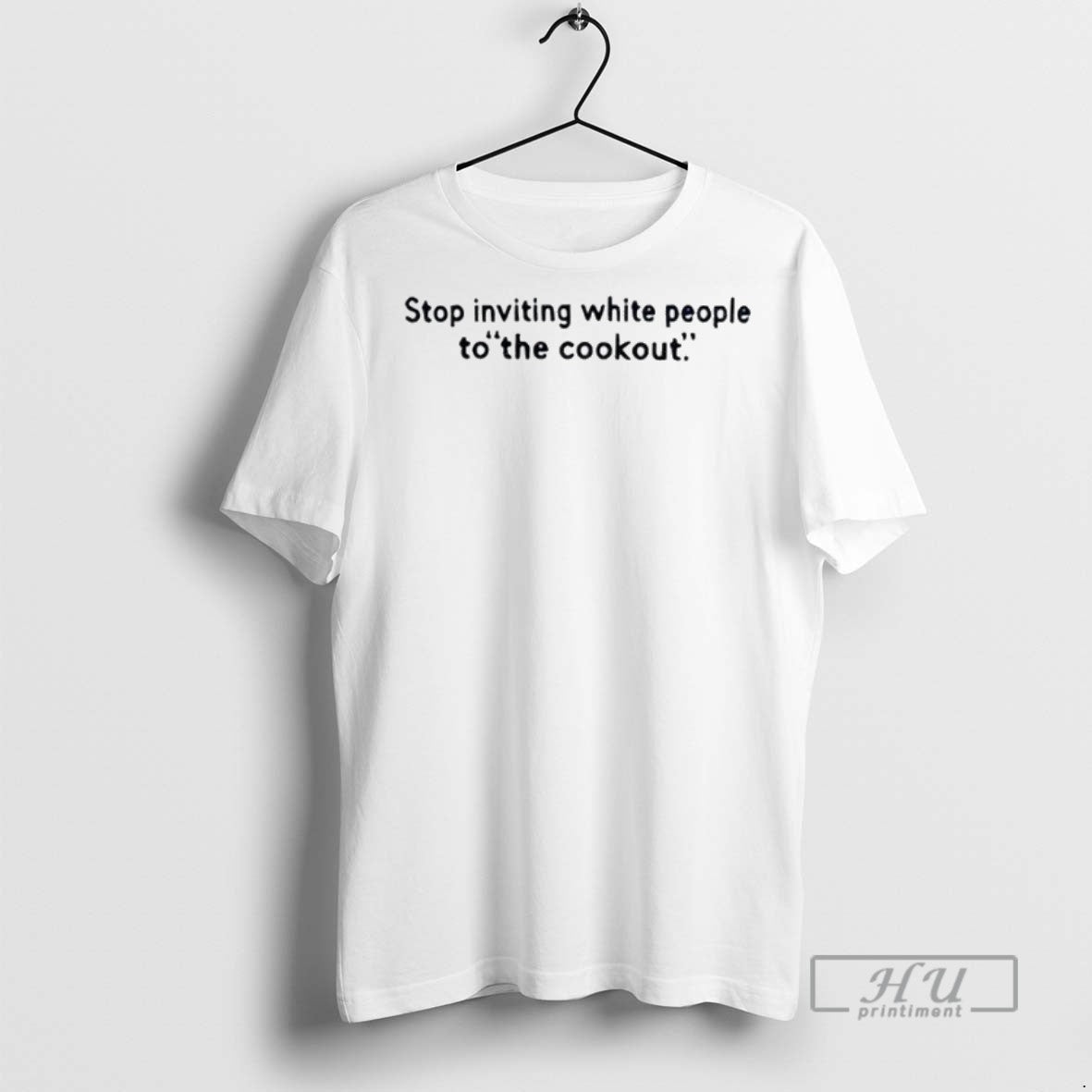 Officials Stop Inviting White People To The Cookout T Shirt Sweatshirt Hoodies