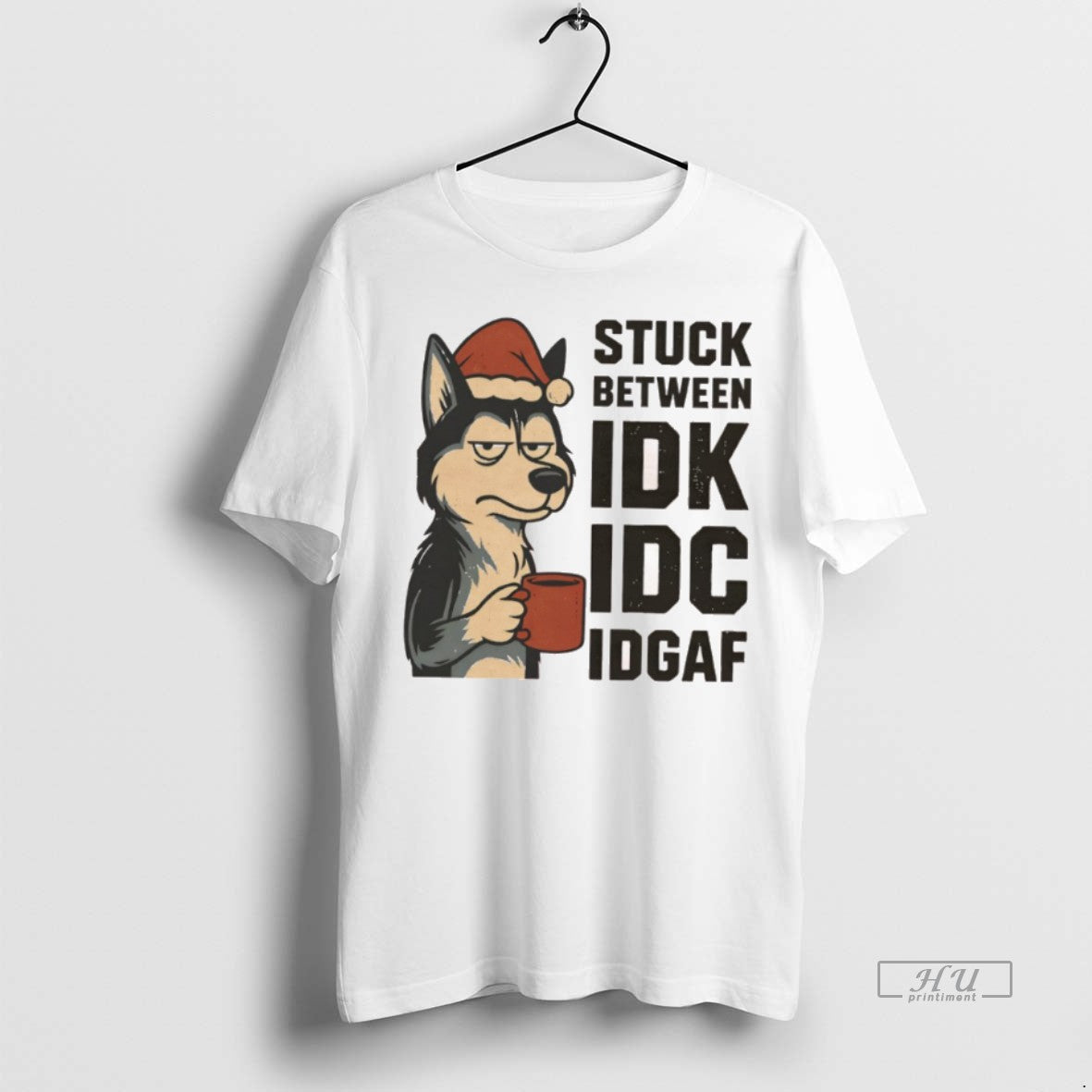 Officials Stuck Between Idk Idc And Idgaf Husky Dog Chrismas