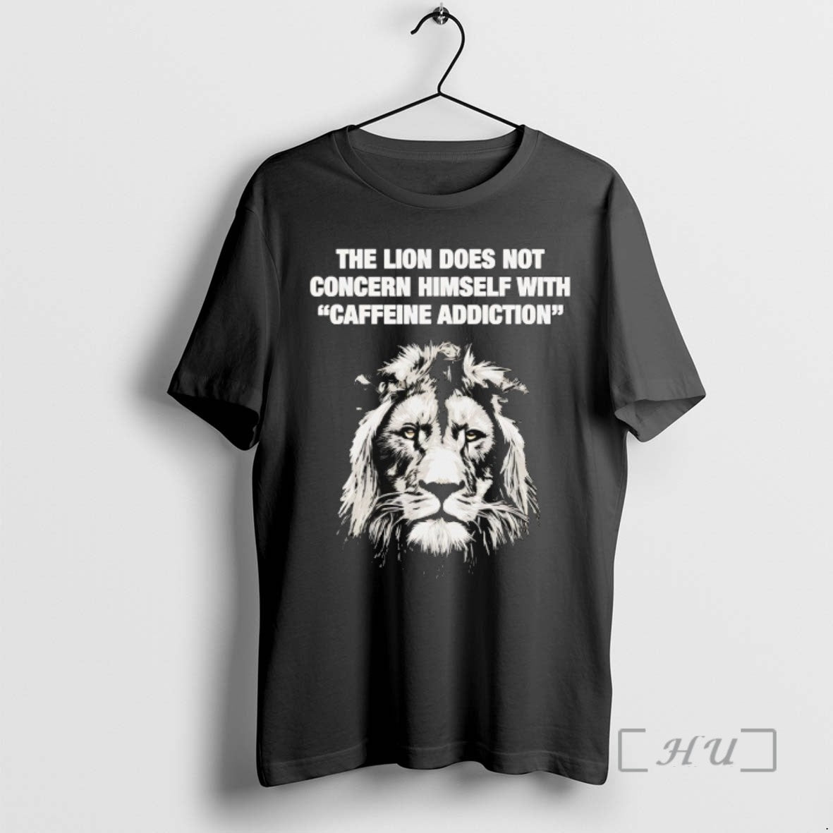 Officials The Lion Does Not Concern Himself With Caffeine Addiction T Shirt Sweater