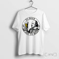 Officials To Beer Or Not To Beer Tee Premium T Shirts Sweater Jpg Unisex
