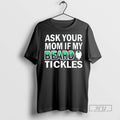 Officials Trending Ask Your Mom If My Beard Tickles T Shirt Sweatshirt Hoodies