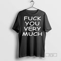 Officials Trending Fuck You Very Much Graphic Tee Shirt Sweatshirt Hoodies