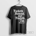 Officials Trending Fucketh Around And Findeth Out Mood Graphic Tee Shirt Sweatshirt Hoodies
