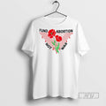 Officials Trending Fund Abortion Not War T Shirt Sweatshirt Hoodies