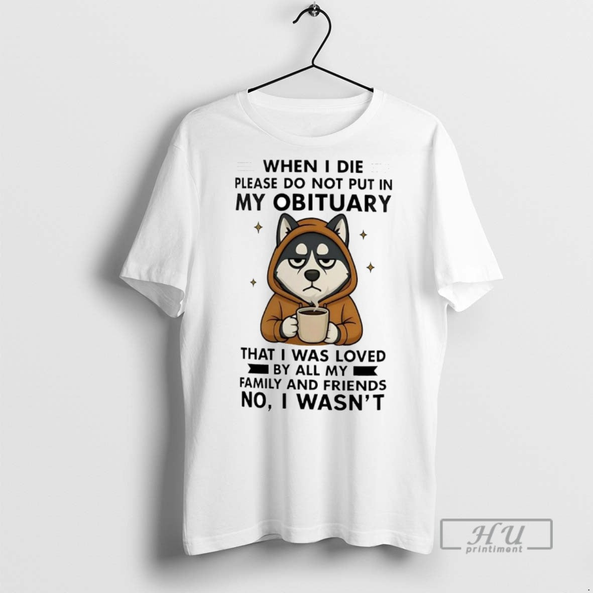Officials Trending Husky When I Die Please Do Not Put In My Obituary No
