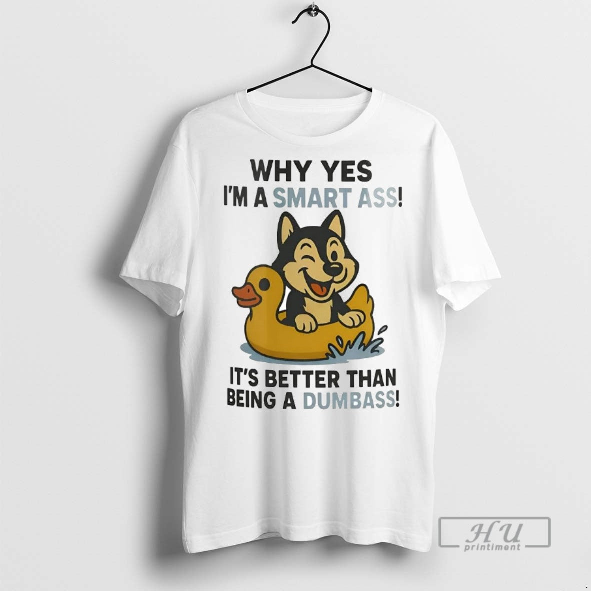 Officials Trending Husky Why Yes Im A Smart Ass Its Better Than Being A Dumbass
