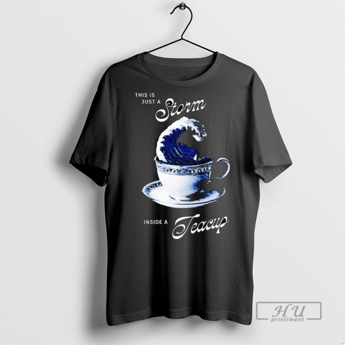 Officials Trending This Is Just A Storm Inside A Teacup Graphic Tee Shirt Sweatshirt Hoodies