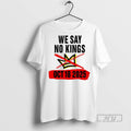 Officials Trending We Say No Kings Day October 18 2025 T Shirt Sweatshirt Hoodies