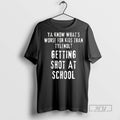 Officials Trending Ya Know Whats Worse For Kids Than Tylenol Getting Shot At School Graphic