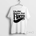 Officials Uh Oh Better Get Flacco Tee Shirt Sweater