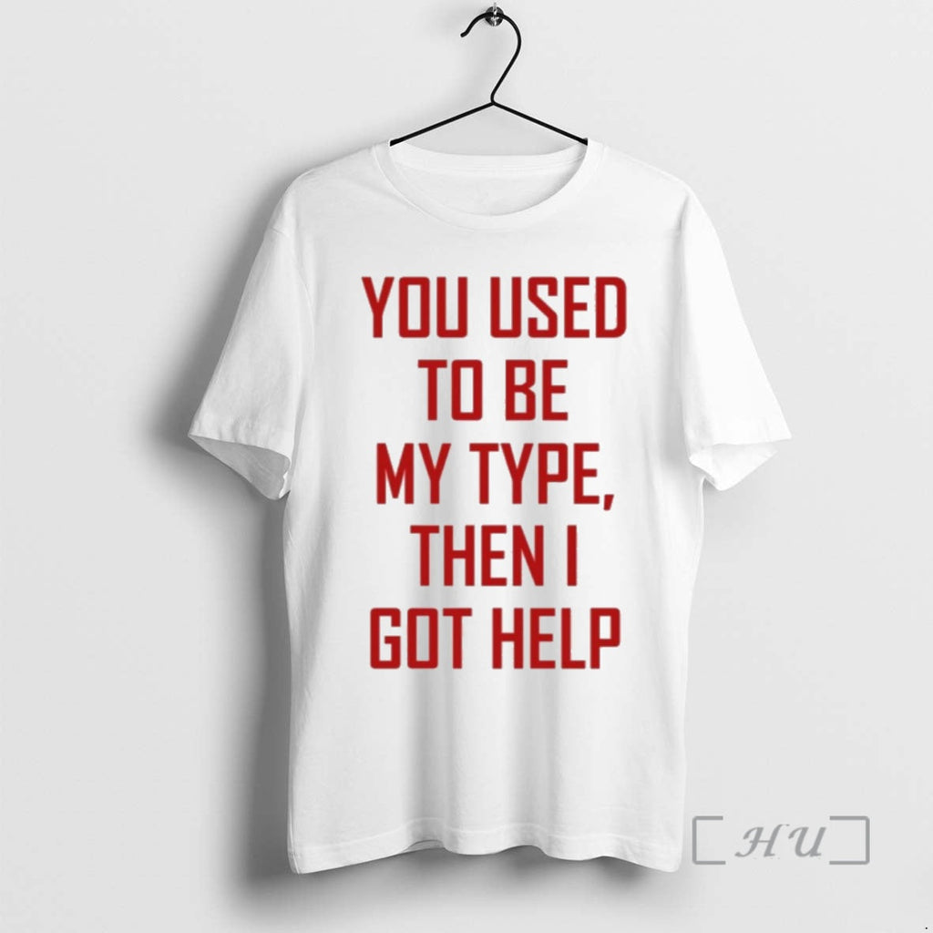 Officials You Used To Be My Type Then I Got Help 1 Premium T Shirts Unisex