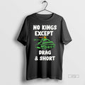 Officials Boss Dog No Kings Except Drag And Short Men Tee Shirt Sweater