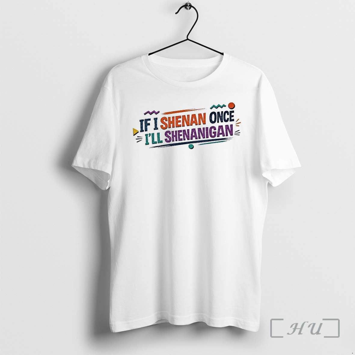 Officials If I Shenan Once Ill Shenanigan Shirts Unisex