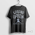 Officials Shohei Ohtani Losing Isnt An Option Los Angeles Dodgers Mlb T Shirt Sweater