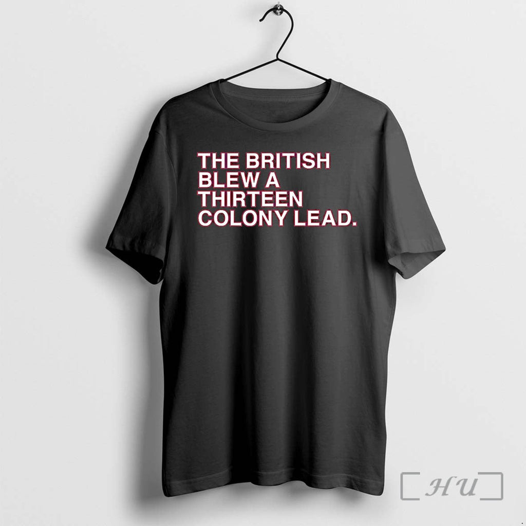 Officials The British Blew A Thirteen Colony Lead 250th Anniversary Shirts Premium T Shirts Sweater