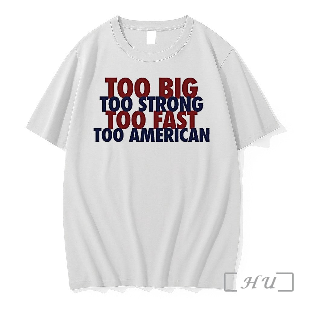 Officials Too Big Too Strong Too Fast Too American Shirts Unisex