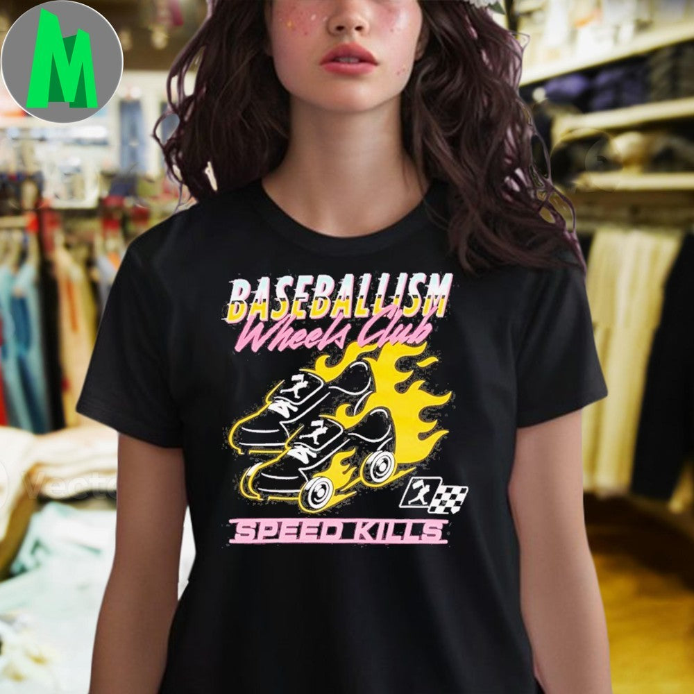 Original Baseballism Wheels Club Speed Kills 2025 Shirt Unisex