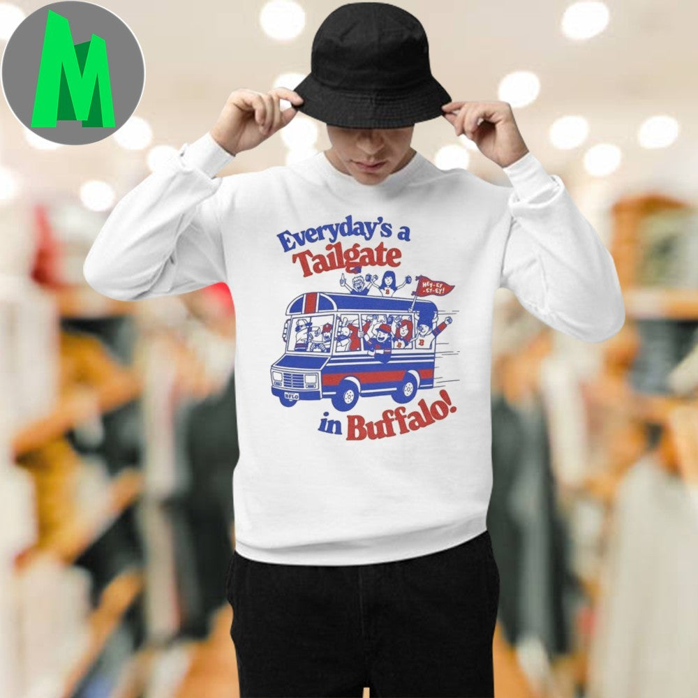 Original Buffalo Merch Shop Store Everyday’s A Tailgate In Buffalo Shirt Unisex