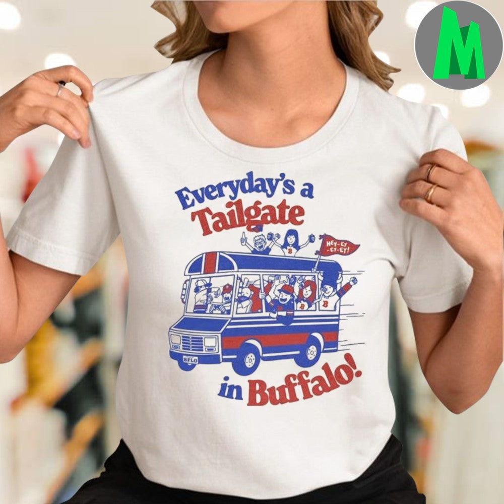 Original Buffalo Merch Shop Store Everyday’s A Tailgate In Buffalo Shirt Unisex