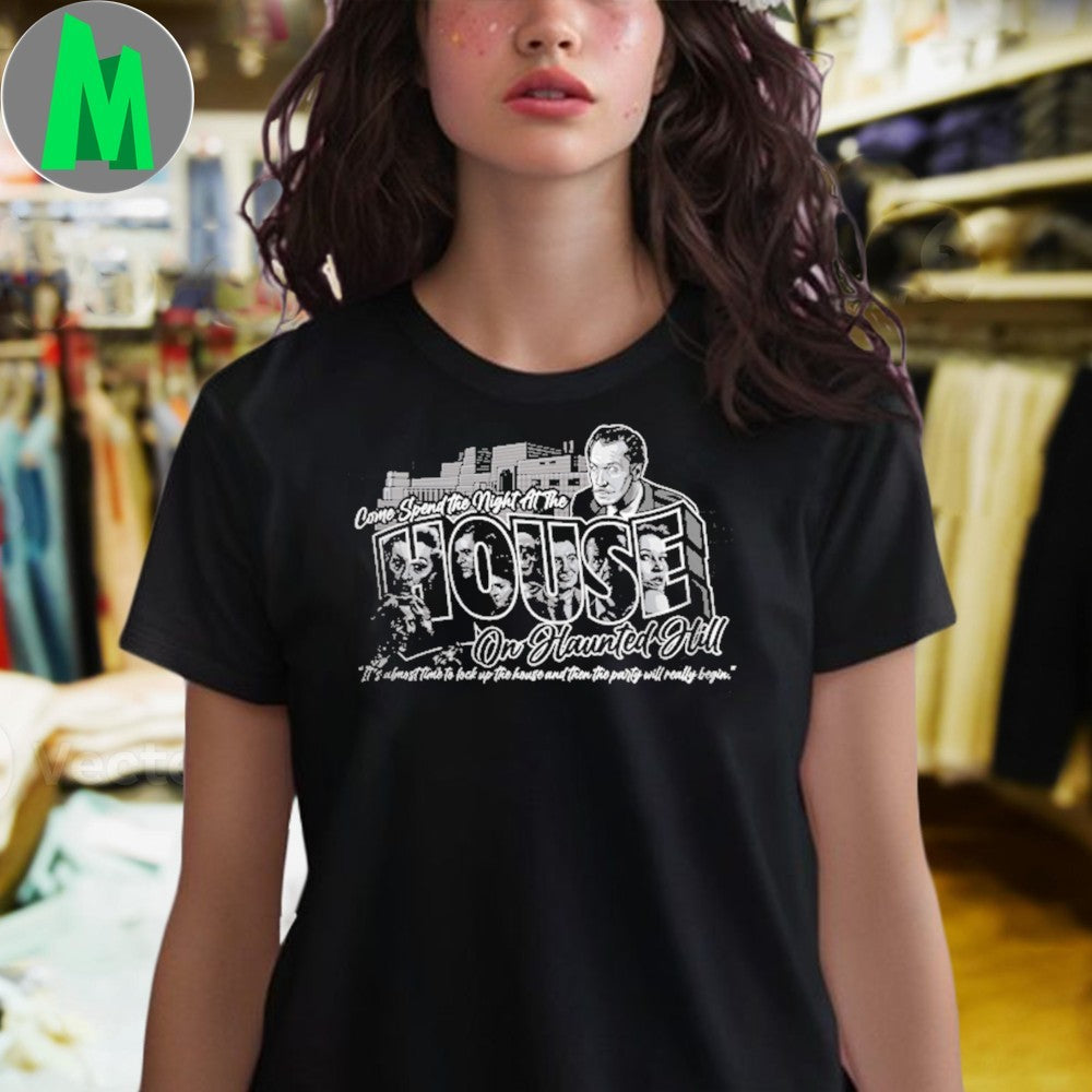 Original Come Spend The Night At The House On Haunted Hill Shirt Unisex