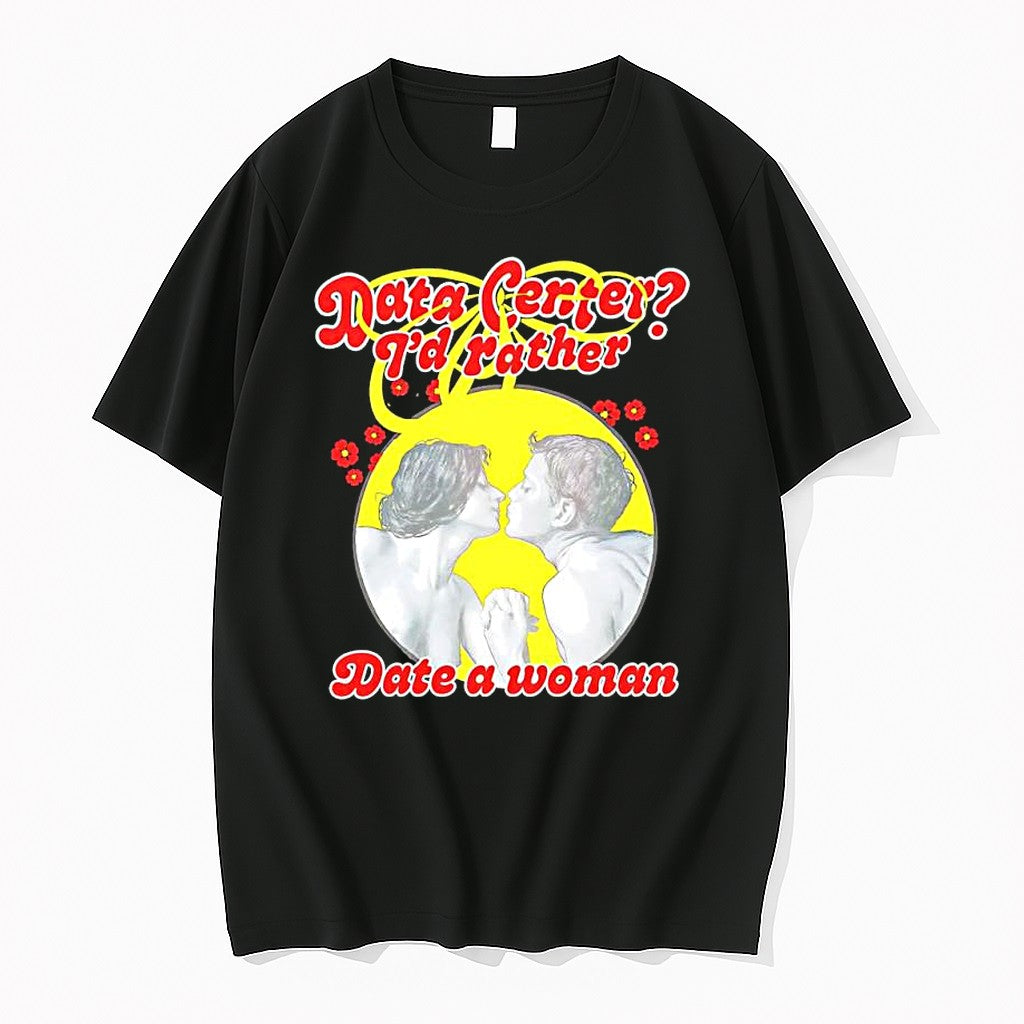 Original Data Center Id Rather Date A Woman Romantic Couple Illustration Tshirts Unisex