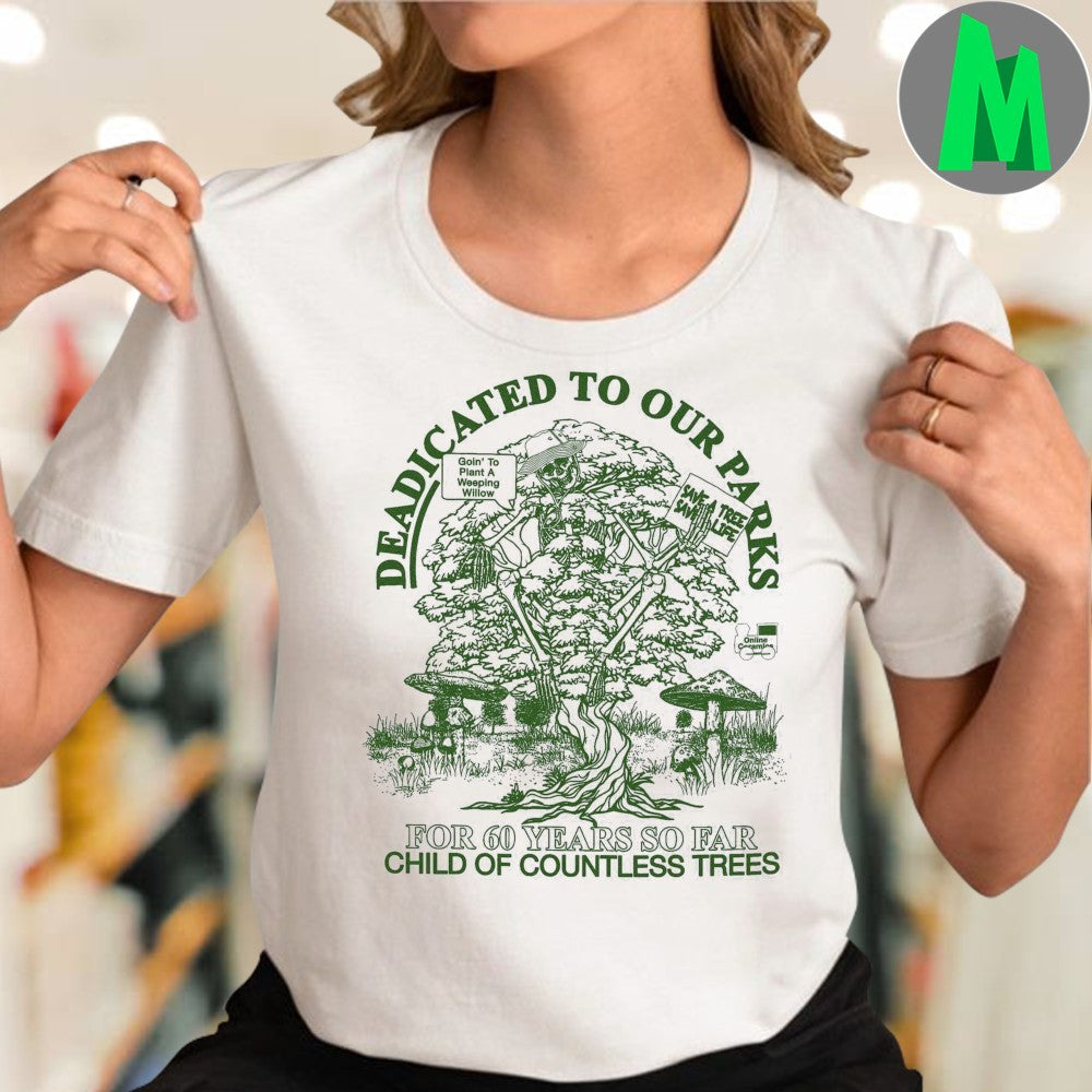 Original Dedicated To Our Parks For 60 Years So Far Chid Of Countless Trees Shirt Unisex