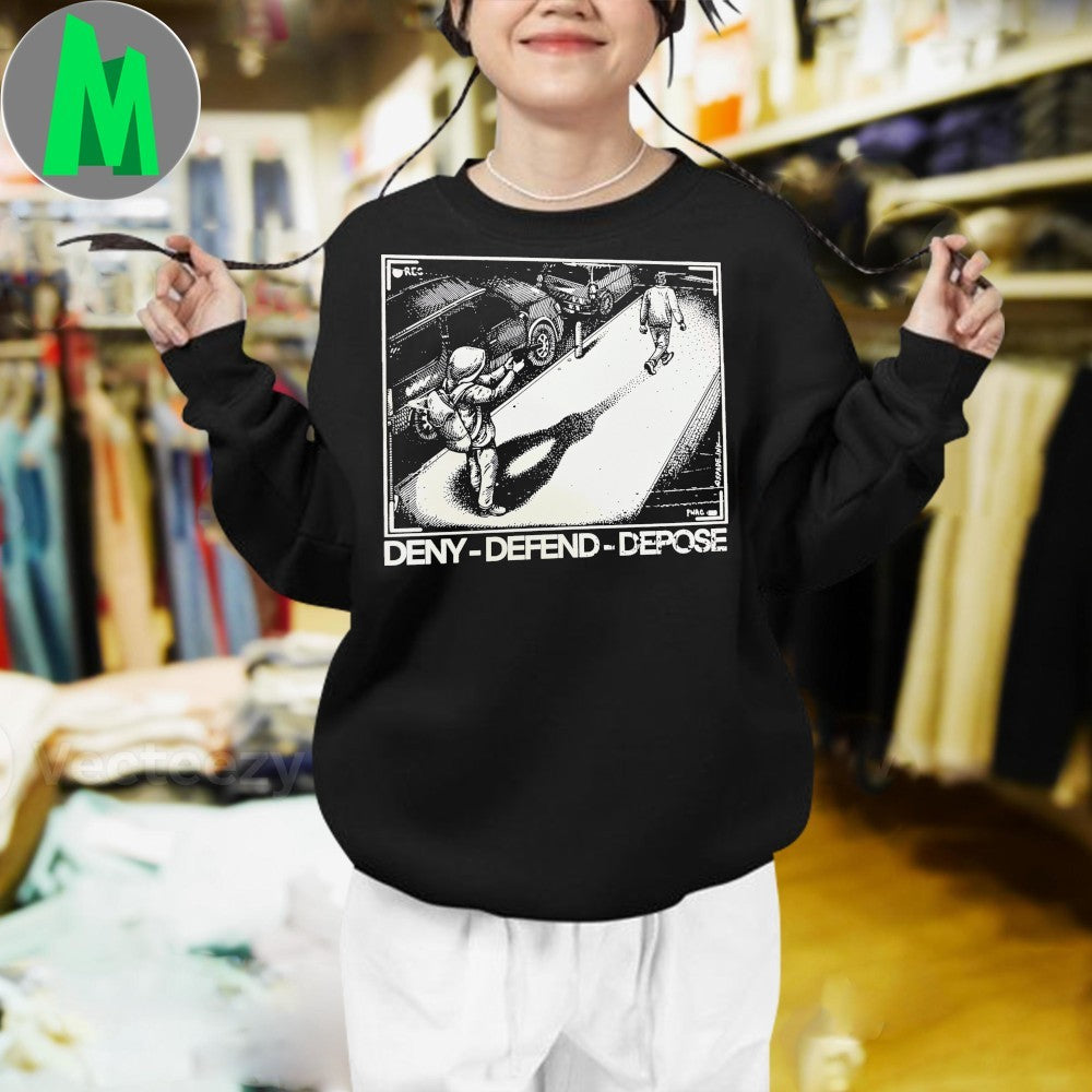 Original Deny Defend Depose Propaganda Style Shirt Unisex