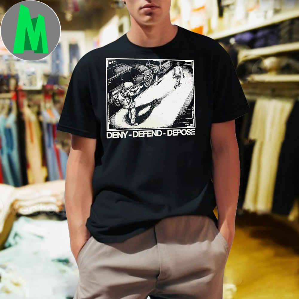 Original Deny Defend Depose Propaganda Style Shirt Unisex