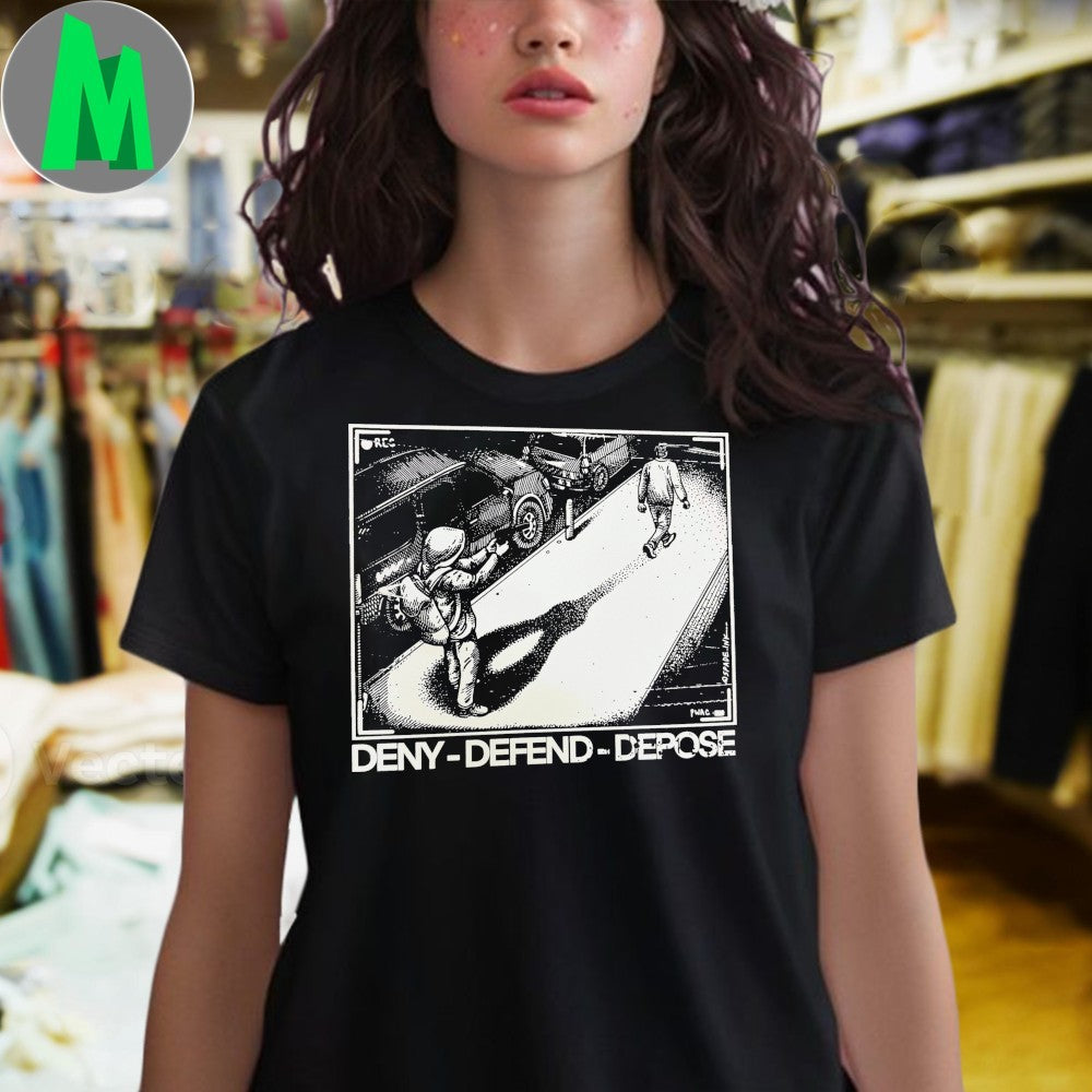 Original Deny Defend Depose Propaganda Style Shirt Unisex