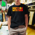 Original Don’t F With Tuck Shirt Unisex