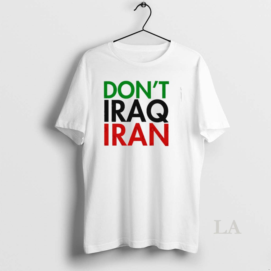 Original Dont Iraq Iran Unisex
