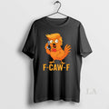 Original F Caw F Trump Funny