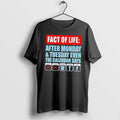 Original Fact Of Life After Monday And Tuesday Even The Calendar Says Tee Tshirts Unisex