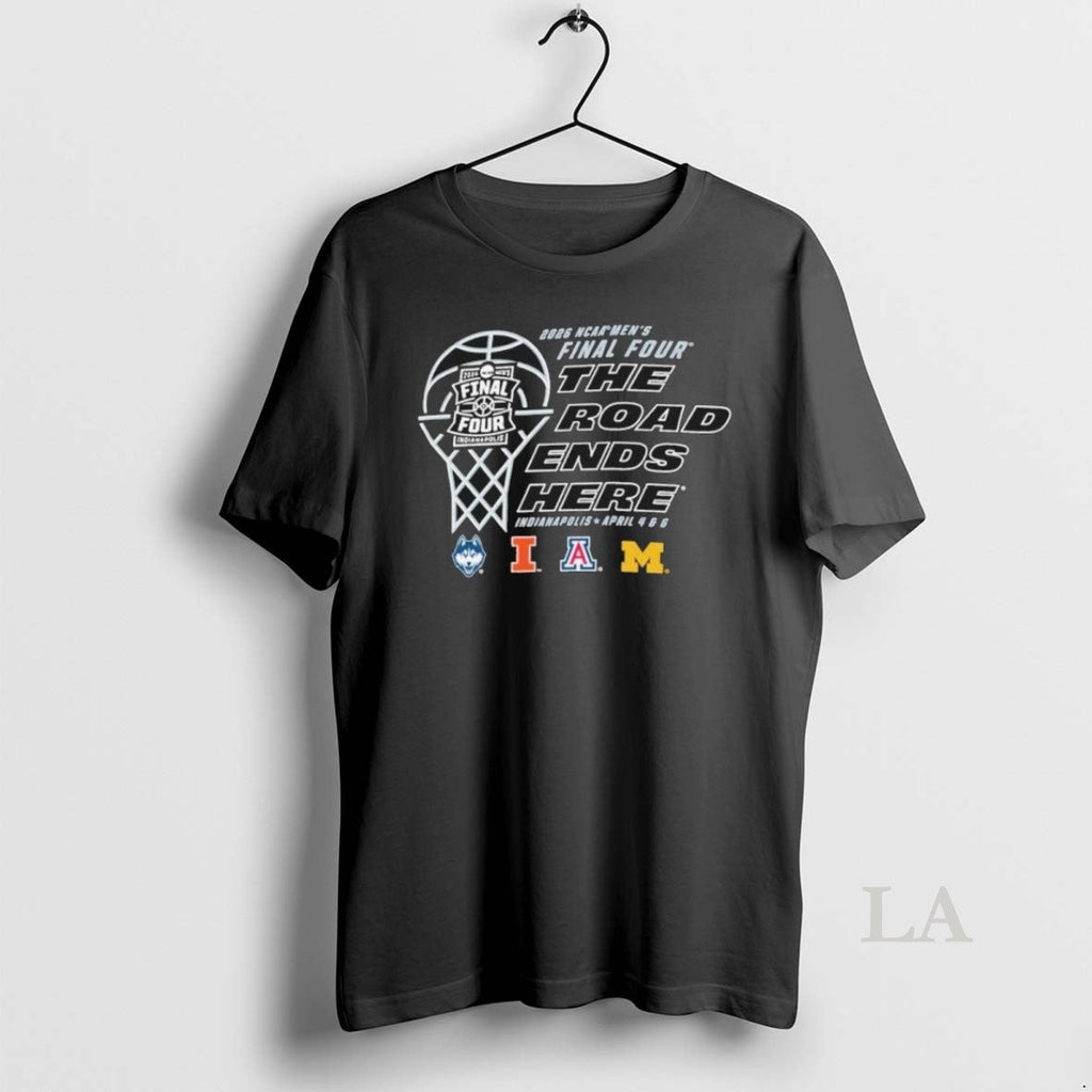 Original Final 4 2026 Ncaa Mens Basketball The Roads Ends Here Unisex